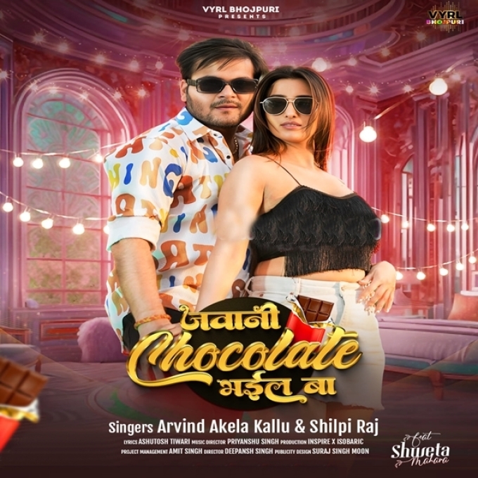 Jawani Chocolate Bhail Ba (Arvind Akela Kallu, Shilpi Raj)