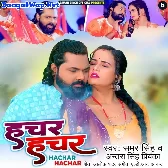 Hachar Hachar (Samar Singh, Antra Singh Priyanka)